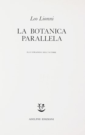 Lionni Leo : La botanica parallela. Illustrazioni dell'Autore.  - Asta Libri, autografi e manoscritti - Libreria Antiquaria Gonnelli - Casa d'Aste - Gonnelli Casa d'Aste