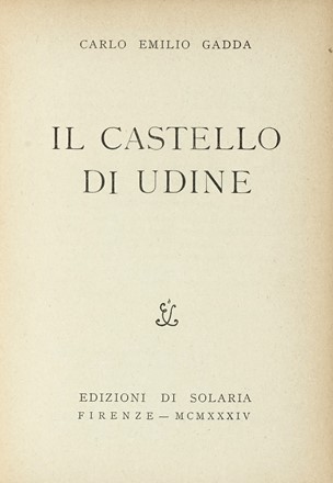  Gadda Carlo Emilio : Il castello di Udine. Letteratura italiana, Letteratura  -  [..]