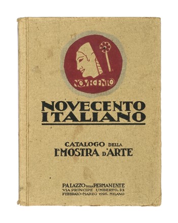 Catalogo della Prima Mostra d'Arte del Novecento italiano. Febbraio-Marzo 1926.  [..]