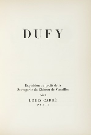  Dufy Raoul : Dufy. Exposition au profit de la Sauvegarde du Chateau de Versailles. Cataloghi di arte, Libro d'Artista, Arte, Collezionismo e Bibliografia  Jean Bazaine, Fernand L�ger  (Argentan, 1881 - Gif-sur-Yvette, 1955)  - Auction Books, autographs and manuscripts - Libreria Antiquaria Gonnelli - Casa d'Aste - Gonnelli Casa d'Aste