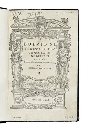  Boethius Anicius Manlius Torquatus Severinus : Della consolazione della filosofia. Tradotto di lingua latina, in volgare fiorentino, da Benedetto Varchi.  Benedetto Varchi  - Asta Libri, autografi e manoscritti - Libreria Antiquaria Gonnelli - Casa d'Aste - Gonnelli Casa d'Aste