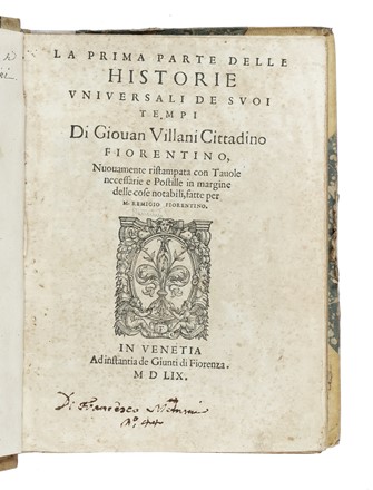  Villani Giovanni : La prima (-seconda) parte delle historie universali de suoi tempi [...] Nuovamente ristampata con tavole necessarie e postille in margine delle cose notabili...  Isaac Ninivita, Anton Maria Salvini  - Asta Libri, autografi e manoscritti - Libreria Antiquaria Gonnelli - Casa d'Aste - Gonnelli Casa d'Aste