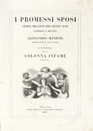  Manzoni Alessandro : I promessi sposi. Storia milanese del secolo XVII [...]. Storia della colonna infame inedita.  - Asta Libri, autografi e manoscritti - Libreria Antiquaria Gonnelli - Casa d'Aste - Gonnelli Casa d'Aste