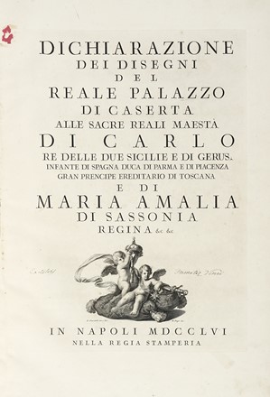  Vanvitelli Luigi : Dichiarazione dei disegni del Reale Palazzo di Caserta...  Nicola  [..]