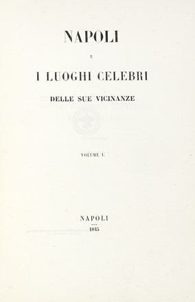  Ajello Giambattista, D'Ayala Mariano : Napoli e i luoghi celebri delle sue vicinanze. Volume I (-II).  Benedetto Marzolla, Achille Gigante, Achille Vianelli, Francesco Wenzel, Antonio Zezon  (Napoli, 1803 - 1881)  - Asta Libri, autografi e manoscritti - Libreria Antiquaria Gonnelli - Casa d'Aste - Gonnelli Casa d'Aste
