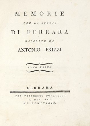  Frizzi Antonio : Memorie per la storia di Ferrara [...] Tomo primo (-quinto postumo e ultimo).  - Asta Libri, autografi e manoscritti - Libreria Antiquaria Gonnelli - Casa d'Aste - Gonnelli Casa d'Aste