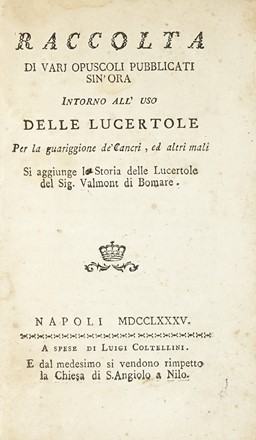  Valmont Bomare Jacques Christophe (de) : Raccolta di varj opuscoli pubblicati sin'ora intorno all'uso delle lucertole per la guarigione de' cancri...  - Asta Libri, autografi e manoscritti - Libreria Antiquaria Gonnelli - Casa d'Aste - Gonnelli Casa d'Aste