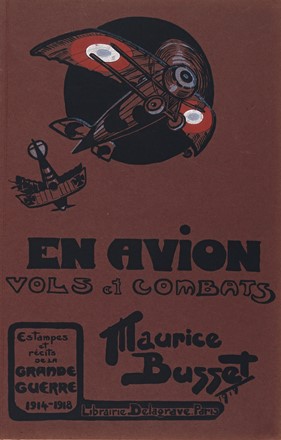  Busset Maurice : En avion. Vols et combats. Estampes et rcits de la Grande Guerre, 1914-1918.  - Asta Libri, autografi e manoscritti - Libreria Antiquaria Gonnelli - Casa d'Aste - Gonnelli Casa d'Aste