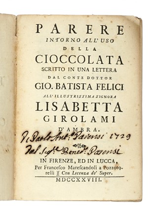  Felici Giovanni Battista : Parere intorno all'uso della cioccolata scritto in una lettera [...] all'illustrissima signora Lisabetta Girolami d'Ambra.  - Asta Libri, autografi e manoscritti - Libreria Antiquaria Gonnelli - Casa d'Aste - Gonnelli Casa d'Aste