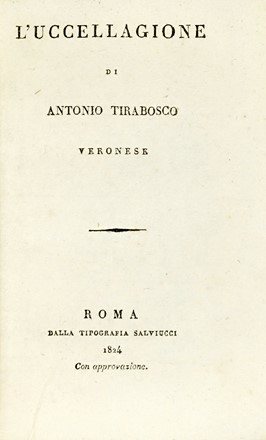  Tirabosco Antonio : L'uccellagione.  - Asta Libri, autografi e manoscritti - Libreria Antiquaria Gonnelli - Casa d'Aste - Gonnelli Casa d'Aste