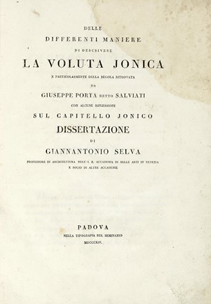  Selva Giovanni Antonio : Delle differenti maniere di descrivere la voluta jonica... Architettura  - Auction Books, autographs and manuscripts - Libreria Antiquaria Gonnelli - Casa d'Aste - Gonnelli Casa d'Aste