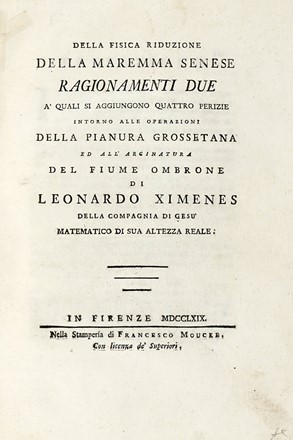  Ximenes Leonardo : Della fisica riduzione della maremma senese [...] a' quali si aggiungono quattro perizie intorno alle operazioni della pianura grossetana. Storia locale, Topografia, Idrologia, Storia, Diritto e Politica, Geografia e viaggi, Scienze tecniche e matematiche  Giovanni Canocchi (abate), Antonio Falleri, Paolo Savi  - Auction Books, autographs and manuscripts - Libreria Antiquaria Gonnelli - Casa d'Aste - Gonnelli Casa d'Aste
