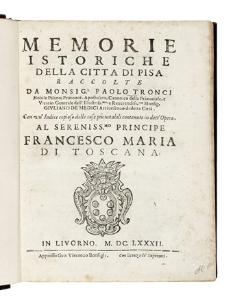  Tronci Paolo : Memorie istoriche della città di Pisa.  Antonio Cocchi  - Asta Libri, autografi e manoscritti - Libreria Antiquaria Gonnelli - Casa d'Aste - Gonnelli Casa d'Aste