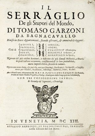  Garzoni Tommaso : Il serraglio de gli stupori del mondo [...] Cio� di mostri, prodigii, prestigii, sorti, oracoli, sibille, sogni, curiosit� astrologica, miracoli in genere, e maraviglie in spetie, narrate da' piu celebri scrittori...  - Auction Books, autographs and manuscripts - Libreria Antiquaria Gonnelli - Casa d'Aste - Gonnelli Casa d'Aste