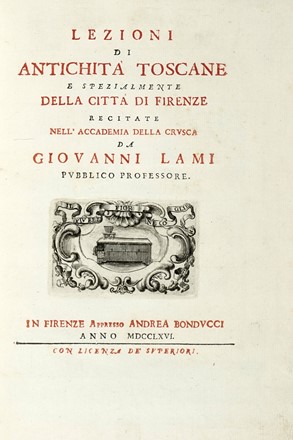  Lami Giovanni : Lezioni di antichità toscane e spezialmente della città di Firenze...  Ferdinando Gregori, Gapero Pecchioni, Francesco Fontani  - Asta Libri, autografi e manoscritti - Libreria Antiquaria Gonnelli - Casa d'Aste - Gonnelli Casa d'Aste