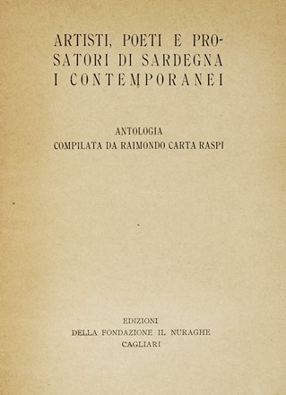 Artisti, poeti e prosatori di Sardegna. I contemporanei. Antologia compilata da Raimondo Carta Raspi.  Vitali Lamberto  - Asta Libri, autografi e manoscritti - Libreria Antiquaria Gonnelli - Casa d'Aste - Gonnelli Casa d'Aste