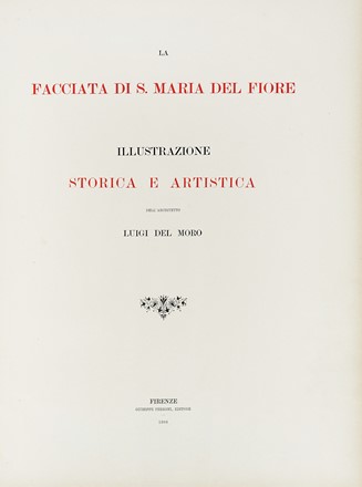  Del Moro Luigi : La facciata di S. Maria del Fiore. Illustrazione storico e artistica. Architettura, Figurato  - Auction Books, autographs and manuscripts - Libreria Antiquaria Gonnelli - Casa d'Aste - Gonnelli Casa d'Aste