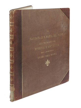  Del Moro Luigi : La facciata di S. Maria del Fiore. Illustrazione storico e artistica. Architettura, Figurato  - Auction Books, autographs and manuscripts - Libreria Antiquaria Gonnelli - Casa d'Aste - Gonnelli Casa d'Aste