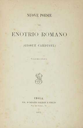  Carducci Giosuè : Nuove poesie di Enotrio Romano.  - Asta Libri, autografi e manoscritti - Libreria Antiquaria Gonnelli - Casa d'Aste - Gonnelli Casa d'Aste