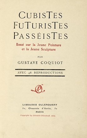  Coquiot Gustave : Cubistes Futuristes Passéistes. Essai sur la Jeune Peinture et la Jeune Sculpture [...] avec 48 reproductions.  - Asta Libri, autografi e manoscritti - Libreria Antiquaria Gonnelli - Casa d'Aste - Gonnelli Casa d'Aste