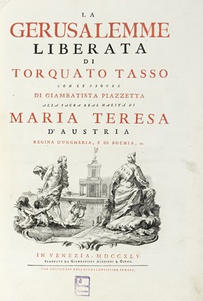  Tasso Torquato : La Gerusalemme liberata [...] Con le figure di Giambatista Piazzetta alla sacra real maestà di Maria Teresa d'Austria...  Giovanni Battista Piazzetta  (Venezia, 1683 - 1754)  - Asta Libri, autografi e manoscritti - Libreria Antiquaria Gonnelli - Casa d'Aste - Gonnelli Casa d'Aste