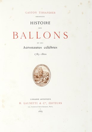  Tissandier Gaston : Histoire des ballons et des aéronautes célebres [1783-1890].  - Asta Libri, autografi e manoscritti - Libreria Antiquaria Gonnelli - Casa d'Aste - Gonnelli Casa d'Aste