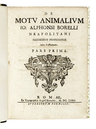  Borelli Giovanni Alfonso : De motu animalium [...] Opus posthumum. Pars prima [-altera]. Scienze naturali, Zoologia, Aeronautica, Scienze naturali, Scienze tecniche e matematiche  - Auction Books, autographs and manuscripts - Libreria Antiquaria Gonnelli - Casa d'Aste - Gonnelli Casa d'Aste