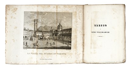 Trento: sue vicinanze industria, commercio e costumi de' Trentini.  - Asta Libri, Autografi e Manoscritti - Libreria Antiquaria Gonnelli - Casa d'Aste - Gonnelli Casa d'Aste