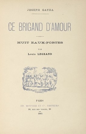 Legrand Louis : Ce brigand d'amour.  Joseph Gayda, Camille Mauclair  - Asta Libri, Autografi e Manoscritti - Libreria Antiquaria Gonnelli - Casa d'Aste - Gonnelli Casa d'Aste