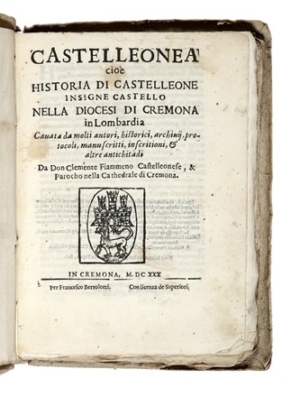  Fiammeno Clemente : Castelleonea cioè historia di Castelleone insigne castello nella diocesi di Cremona in Lombardia...  - Asta Libri, Autografi e Manoscritti - Libreria Antiquaria Gonnelli - Casa d'Aste - Gonnelli Casa d'Aste