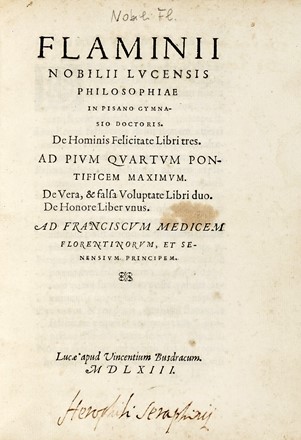  Nobili Flaminio : De hominis felicitate libri tres [...] De vera, & falsa voluptate libri duo. De honore liber unus...  - Asta Libri, Autografi e Manoscritti - Libreria Antiquaria Gonnelli - Casa d'Aste - Gonnelli Casa d'Aste