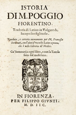  Bracciolini Poggio : Istoria di M. Poggio Fiorentino. Tradotta di Latino in Volgare da Iacopo suo figliuolo...  - Asta Libri, Autografi e Manoscritti - Libreria Antiquaria Gonnelli - Casa d'Aste - Gonnelli Casa d'Aste