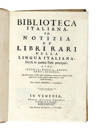  Haym Nicola Francesco : Biblioteca italiana, o sia Notizia de' libri rari nella lingua italiana, divisa in quattro parti principali; cioè Istoria, Poesia, Prose, Arti e Scienze.  Federico Vincenzo Di Poggio  - Asta Libri, Autografi e Manoscritti - Libreria Antiquaria Gonnelli - Casa d'Aste - Gonnelli Casa d'Aste