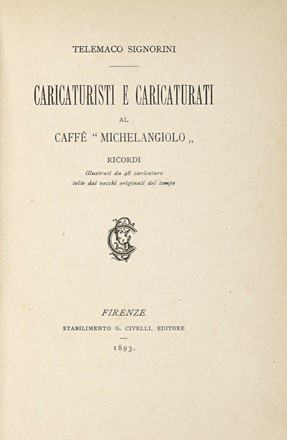  Signorini Telemaco : Caricaturisti e caricaturati al Caffè Michelangiolo.  - Asta Libri, Autografi e Manoscritti - Libreria Antiquaria Gonnelli - Casa d'Aste - Gonnelli Casa d'Aste