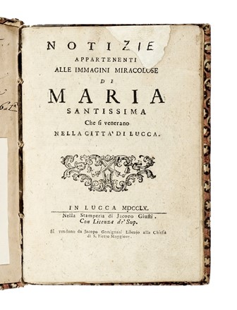  Pieraccini Filippo Maria : Notizie appartenenti alle immagini miracolose di Maria santissima che si venerano nella citta di Lucca.  - Asta Libri, Autografi e Manoscritti - Libreria Antiquaria Gonnelli - Casa d'Aste - Gonnelli Casa d'Aste