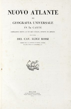  Rossi Luigi : Nuovo atlante di geografia universale in 52 carte...  - Asta Libri, Autografi e Manoscritti - Libreria Antiquaria Gonnelli - Casa d'Aste - Gonnelli Casa d'Aste