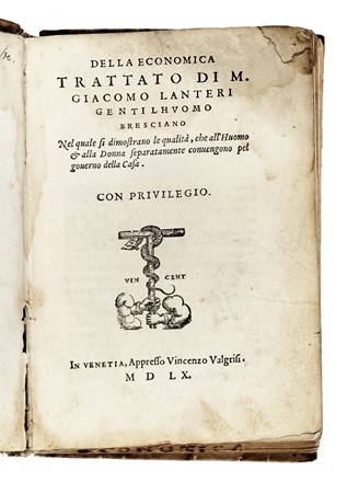  Lanteri Giacomo : Della economica trattato [?] nel quale si dimostrano le qualità, che all?huomo et alla donna separatamente convengono pel governo della casa.  - Asta Libri, autografi e manoscritti - Libreria Antiquaria Gonnelli - Casa d'Aste - Gonnelli Casa d'Aste