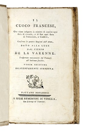  La Varenne Francois Pierre de : Il cuoco francese, ove viene insegnata la maniera di condire ogni sorta di vivande, e di fare ogni sorta di pasticcierie e confetti, conforme le quattro stagioni dell'anno...  - Auction Books, Autographs and Manuscripts - Libreria Antiquaria Gonnelli - Casa d'Aste - Gonnelli Casa d'Aste