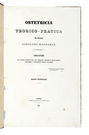  Raffaele Giovanni : Ostetricia teorico pratica [...] Atlante di figure tratte dai pi� pregiati autori e migliorate secondo i progressi della scienza. Parti naturali (-artificiali) Ostetricia, Medicina, Figurato, Atlanti, Medicina, Collezionismo e Bibliografia, Geografia e viaggi  - Auction Books, Autographs and Manuscripts - Libreria Antiquaria Gonnelli - Casa d'Aste - Gonnelli Casa d'Aste