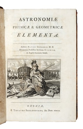  Gregory David : Astronomiae physicae & geometricae elementa. Geometria, Fisica, Astronomia, Scienze tecniche e matematiche, Scienze tecniche e matematiche, Scienze tecniche e matematiche  - Auction Books, Autographs and Manuscripts - Libreria Antiquaria Gonnelli - Casa d'Aste - Gonnelli Casa d'Aste