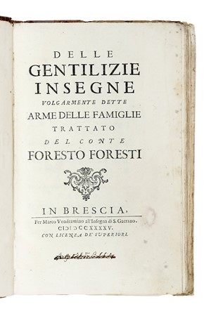  Foresto Foresti : Delle gentilizie insegne volgarmente dette arme delle famiglie...  - Asta Libri, autografi e manoscritti - Libreria Antiquaria Gonnelli - Casa d'Aste - Gonnelli Casa d'Aste
