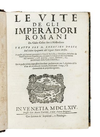 Dolce Lodovico, Mexia Pedro : Le vite de gli Imperadori Romani da Giulio Cesare fino a Massimiliano...  - Asta Libri, Autografi e Manoscritti - Libreria Antiquaria Gonnelli - Casa d'Aste - Gonnelli Casa d'Aste