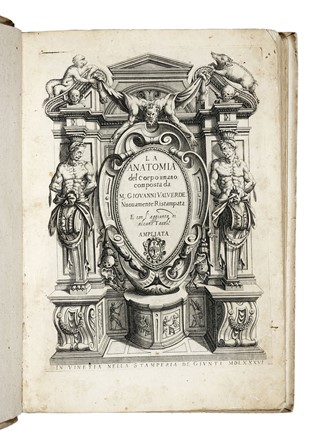  Valverde de Hamusco Juan : La anatomia del corpo umano [...] Nuouamente ristampata et con l'aggiunta di alcune tauole ampliata. Anatomia, Medicina, Figurato  - Auction Books, Autographs and Manuscripts - Libreria Antiquaria Gonnelli - Casa d'Aste - Gonnelli Casa d'Aste