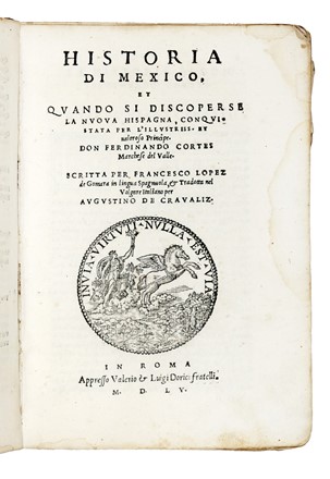  Lopez de G�mara Francisco : Historia del illustriss. et valorosiss. capitano don Ferdinando Cortes marchese della Valle, et quando discoperse, et acquisto la Nuoua Hispagna... Americana, Storia, Storia, Diritto e Politica, Storia, Diritto e Politica  - Auction Books, Autographs and Manuscripts - Libreria Antiquaria Gonnelli - Casa d'Aste - Gonnelli Casa d'Aste