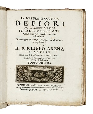  Arena Filippo : La natura, e coltura de' fiori fisicamente esposta in due trattati [...]. Tomo primo (-terzo). Botanica, Figurato, Scienze naturali, Collezionismo e Bibliografia  - Auction Books, Autographs and Manuscripts - Libreria Antiquaria Gonnelli - Casa d'Aste - Gonnelli Casa d'Aste