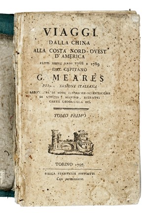  Meares John : Viaggi dalla China alla costa Nord-Ovest d'America [...] Tomo primo (-quarto). Asiatica, Geografia e viaggi, Guida illustrata, Geografia e viaggi, Geografia e viaggi  - Auction Books, Autographs and Manuscripts - Libreria Antiquaria Gonnelli - Casa d'Aste - Gonnelli Casa d'Aste
