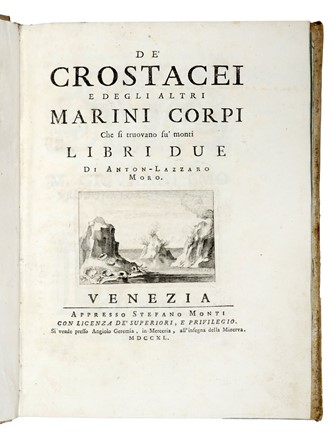  Moro Antonio Lazzaro : De' crostacei e degli altri marini corpi... Geologia - vulcani e terremoti, Scienze naturali  - Auction Books, Autographs and Manuscripts - Libreria Antiquaria Gonnelli - Casa d'Aste - Gonnelli Casa d'Aste