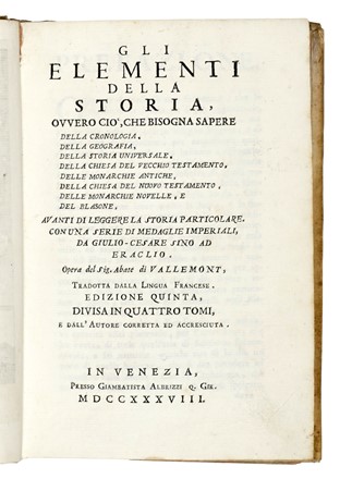  Le Lorrain Pierre (abb� de Vallemont) : Gli elementi della storia, ovvero ci�, che bisogna sapere della cronologia, della geografia, della storia universale [...] Edizione quinta, divisa in quattro tomi, e dall'autore corretta ed accresciuta. Storia, Araldica, Storia, Diritto e Politica, Storia, Diritto e Politica  - Auction Books, Autographs and Manuscripts - Libreria Antiquaria Gonnelli - Casa d'Aste - Gonnelli Casa d'Aste