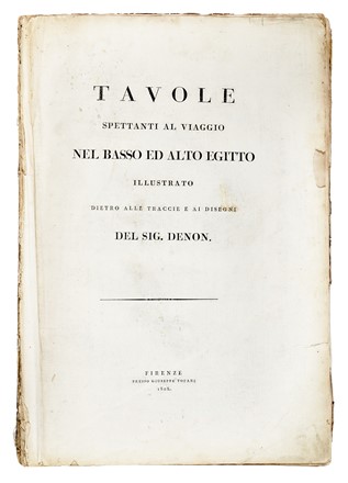  Denon Dominique Vivant : Viaggio nel basso e alto Egitto illustrato dietro alle tracce e ai disegni del Sig. Denon. Egittologia, Archeologia, Figurato, Storia, Diritto e Politica, Arte, Collezionismo e Bibliografia  Francesco Fontani  - Auction Books, Autographs and Manuscripts - Libreria Antiquaria Gonnelli - Casa d'Aste - Gonnelli Casa d'Aste