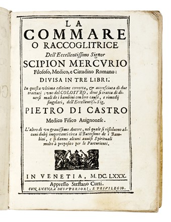  Mercurio Girolamo : La Commare o Raccoglitrice [...] In questa ultima edizione corretta & accresciuta di due trattati; uno del Colostro, dove si tratta di diversi mali de i bambini [...] L'altro di un gravissimo Autore, nel quale si risolvono alcuni dubbi circa il Battesimo. Medicina, Ostetricia, Medicina  - Auction Books, Autographs and Manuscripts - Libreria Antiquaria Gonnelli - Casa d'Aste - Gonnelli Casa d'Aste